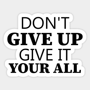 Don't Give Up Give It Your All Sticker